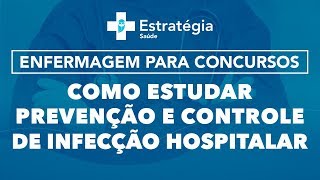 Enfermagem para concursos Como estudar prevenção e controle de infecção hospitalar [upl. by Ardnosak50]