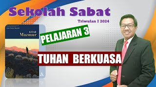 TUHAN BERKUASA  Sekolah Sabat Pelajaran Ke3 Triwulan I 2024 [upl. by Cooperstein579]