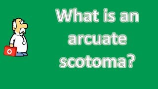 What is an arcuate scotoma   Good Health and More [upl. by Atinar]