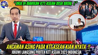 Ancaman Asing Pada Kian Nyata JOKOWI Protek KTT asean 2023  Jika Dibiarkan KTT ASEAN Bisa Batal [upl. by Eentroc]