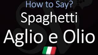 How to Pronounce Spaghetti Aglio E Olio [upl. by Noirad]