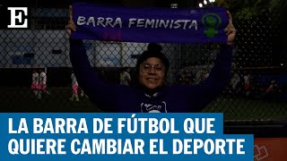 La Barra Feminista que sueña con un fútbol equitativo en México  EL PAÍS [upl. by Inanuah]