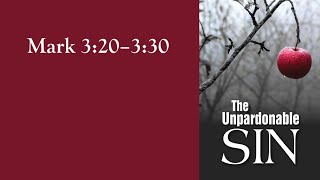 The Unpardonable Sin  Mark 32030 [upl. by Akenn]