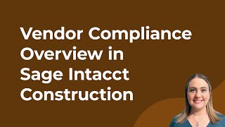 Sage Intacct Construction Vendor Compliance Overview [upl. by Ardek]