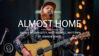 Almost Home Live from Sing 21  Keith amp Kristyn Getty Matt Boswell amp Matt Papa ft Shane amp Shane [upl. by Nonnahsal]