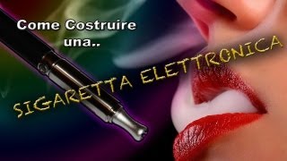 Come costruire una sigaretta elettronica [upl. by Hamas592]