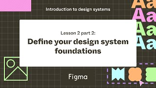 Define your design systems foundations  Lesson 2 part 2  Introduction to design systems [upl. by Mumford383]