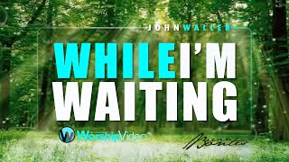 While Im Waiting  John Waller With Lyrics [upl. by Nnyloj]