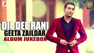 Geeta Zaildar  Dil Dee Rani  Album Jukebox [upl. by Nasia776]