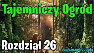 Tajemniczy Ogród  Rozdział 26  Frances Hodgson Burnett  Audiobook za darmo  pawcioaudiobooki [upl. by Hallie]