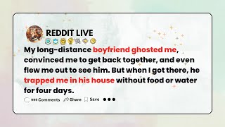 My Long Distance Boyfriend Ghosted Me And Then Starved Me For Four Days [upl. by Riay761]