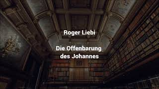 Roger Liebi  Die Offenbarung des Johannes  Offenbarung 15 5 Offenbarung 16 21 Teil 27 [upl. by Ainotahs37]