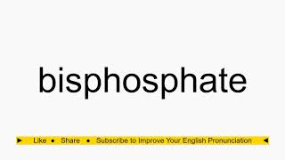 How to pronounce bisphosphate [upl. by Alenairam762]