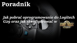 Poradnik  Jak pobrać sterowniki do kierownicy Logitech G29 oraz jak skonfigurować w Ets 2 [upl. by Eelyek492]