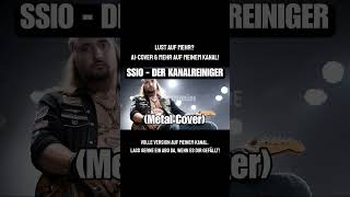 SSIO  DER KANALREINIGER Metal Cover • AI Cover shorts [upl. by Utica]