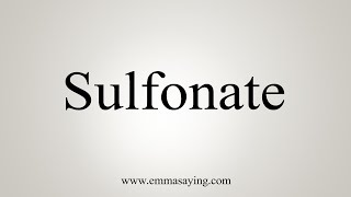 How To Say Sulfonate [upl. by Nnairac87]