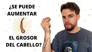 ¿SE PUEDE AUMENTAR EL GROSOR DEL CABELLO [upl. by Wye]