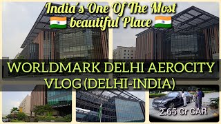 Worldmark Delhi Aerocity 🇮🇳  Most Expensive Car  Aerocity VLOG 🇮🇳  delhi vlog aerocity india [upl. by Christiana]