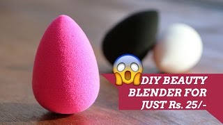 DIY Beauty Blender  How To Make A Beauty Blender Makeup Sponge At Home For Just Rs 25 [upl. by Devy]