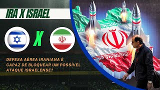 Irã x Israel Defesa aérea iraniana é capaz de bloquear um possível ataque israelense [upl. by Yenoh234]