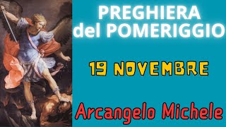 Preghiera del Pomeriggio  Preghiera allArcangelo Michele 19 Novembre [upl. by Ranice113]