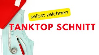 Tanktop  Schnittmuster selbst erstellen [upl. by Yssep]