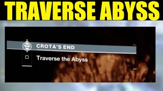 how to quottraverse the abyssquot crotas end destiny 2 guide [upl. by Rialcnis1]