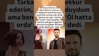 NAZAN ÖNCEL BENİ HATIRLA ŞARKISINI STÜDYODA TARKAN İLE KAYIT ALIYORDUK ŞARKIYI YILLAR SONRA İTİRAFI [upl. by Alrad]