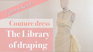 【Couture dress】The Library of Draping Tamotsu Kondos draping archive クチュールドレス [upl. by Marchese932]