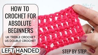 HOW TO CROCHET LEFT HANDED FOR ABSOLUTE BEGINNERS  UK TREBLEUS DOUBLE EPISODE 3 Bella Coco Crochet [upl. by Attekram282]