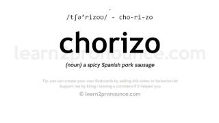 Pronunciation of Chorizo  Definition of Chorizo [upl. by Giorgia774]