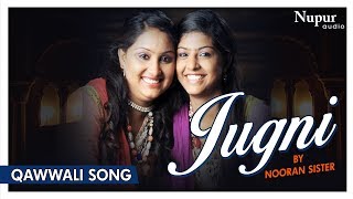 NOORAN SISTERS  JUGNI  Full Song  Live Sufi Singing  Nupur Audio [upl. by Eliath]