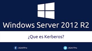 Curso de Windows Server 2012 R2  ¿Que es Kerberos [upl. by Ynnol]