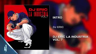 Intro 🎶DJ ERIC  LA INDUSTRIA VOL 7 🎧Audio Cover 📀 [upl. by Aiela]