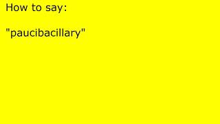 How to pronounce paucibacillary [upl. by Crosley]