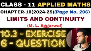 6 Que Ex 103 l Chapter 10 l LIMITS AND CONTINUITY l Class 11th Applied Maths l M L Aggarwal 202425 [upl. by Adlig]