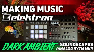 Dark Ambient Sounds with the Elektron Analog RYTM [upl. by Drusilla99]