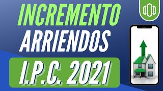 📶 Incremento Arriendo 2021 Cuánto sube IPC 2021 Cómo Aumentar el Arriendo Como hacer el Incremento [upl. by Eibrad]