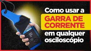 Como usar a garra de corrente em qualquer osciloscópio [upl. by Airod526]