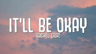 Rachel Grae  Itll Be Okay Lyrics if you tell me youre leaving ill make it easy [upl. by Ahseiyk]