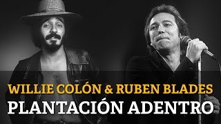 Willie Colon amp Ruben Blades  Plantacion Adentro [upl. by Mikel]