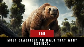 10 Most Deadliest Animals That Went Extinct [upl. by Wain]