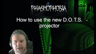 How To Use The New DOTS Projectors in Phasmophobia [upl. by Nagoh745]