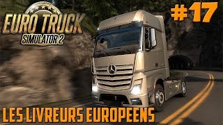 ETS 2  Les Livreurs Européens  Episode 17 [upl. by Inama]