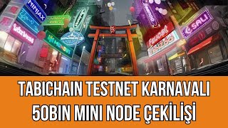 TABICHAIN KARNAVAL TESTNET V2 BAÅLADI 50BIN MININODE Ã‡EKÄ°LÄ°ÅÄ°NE KATILIYORUZ [upl. by Daveda]