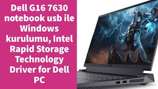 Dell G16 7630 notebook usb ile Windows kurulumu Intel Rapid Storage Technology Driver for Dell PC [upl. by Retswerb]