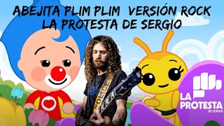 Abejita Plim Plim versión rock  La Protesta de Sergio [upl. by Itnahs]