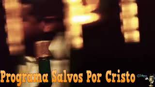 Programa Salvos Por Cristo [upl. by Rutledge]