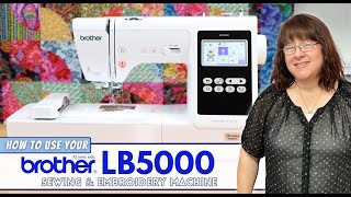 How To Use The Brother LB5000 Sewing amp Embroidery Machine [upl. by Ulah]