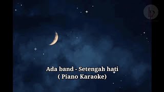 Ada Band  Setengah Hati  Piano Karaoke [upl. by Liagaba]